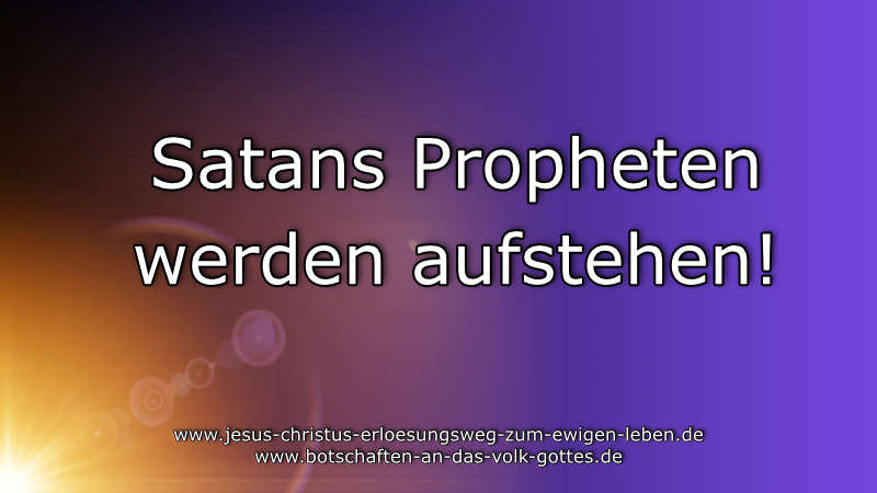 Satans Propheten werden aufstehen