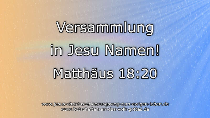 Versammlung in Jesu Namen!