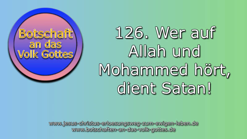 126. Wer auf Allah und Mohammed hört, dient Satan!