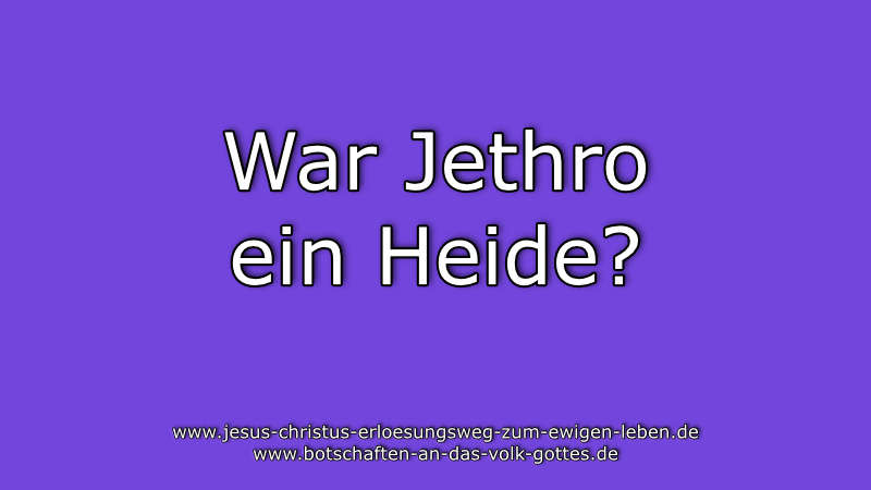 War Jethro ein Heide?