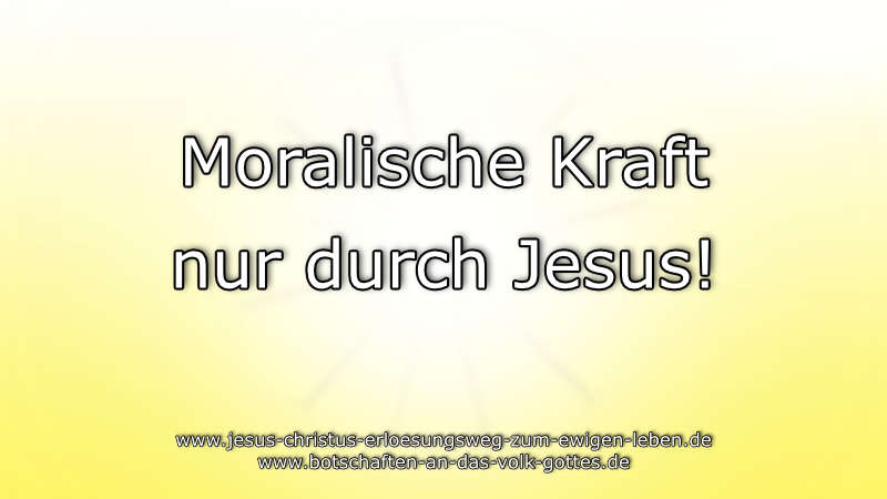 Moralische Kraft durch Jesus.