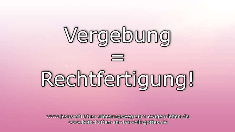 Vergebung = Rechtfertigung!